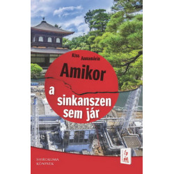 Kiss Annamária - Amikor a sinkanszen sem jár