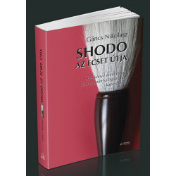 Gáncs Nikolasz: SHODO - Az ecset útja Gáncs Nikolasz: SHODO - Az ecset útja